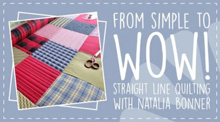 From Simple to WOW! Straight Line Quilting with Natalia Bonner